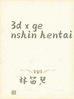 3d x genshin hentai xxxx