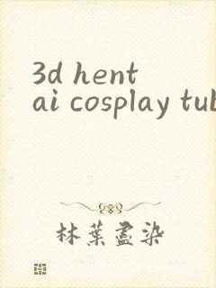 3d hentai cosplay tube