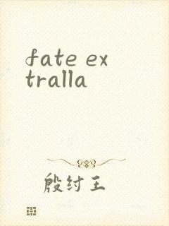 fate extralla