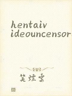 hentaivideouncensored