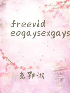 freevideogaysexgaysexing