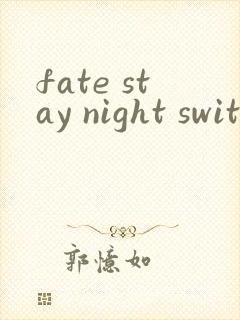 fate stay night switch
