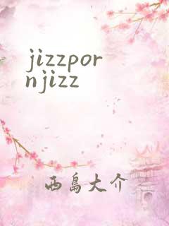 jizzpornjizz