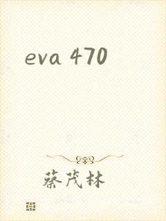 eva 470
