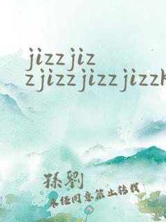 jizzjizzjizzjizzjizzk
