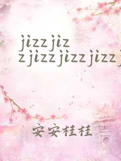 jizzjizzjizzjizzjizzjizz