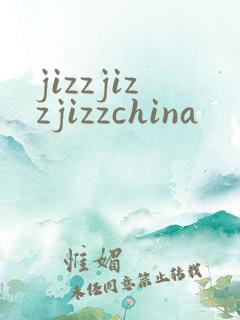 jizzjizzjizzchina