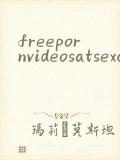 freepornvideosatsexcom