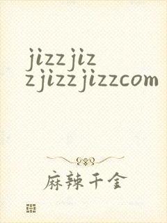 jizzjizzjizzjizzcom