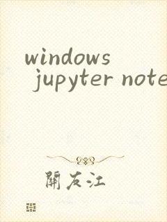windows jupyter notebook