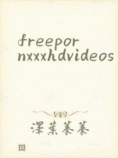 freepornxxxhdvideos