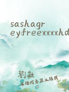 sashagreyfreexxxxhd
