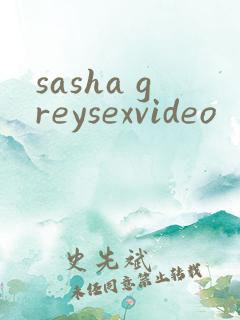 sasha greysexvideo