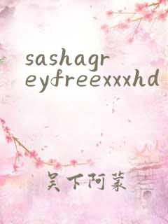 sashagreyfreexxxhd