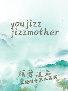 youjizzjizzmother