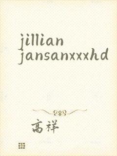 jillianjansanxxxhd