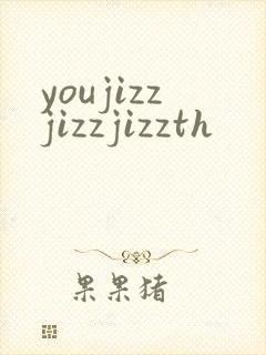 youjizzjizzjizzth
