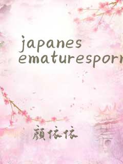 japanesematuresporn