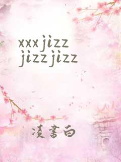 xxxjizzjizzjizz