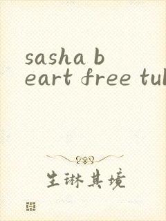 sasha beart free tube videos
