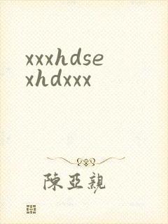 xxxhdsexhdxxx