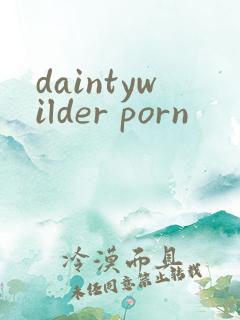 daintywilder porn