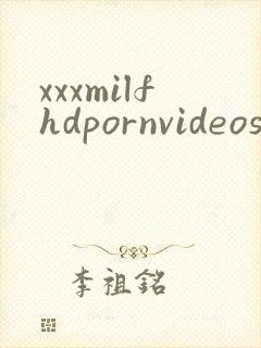 xxxmilfhdpornvideos
