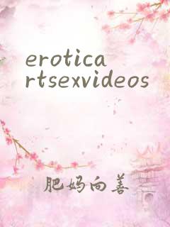 eroticartsexvideos