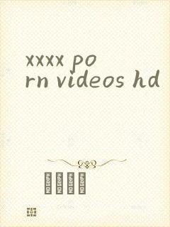 xxxx porn videos hd