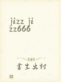 jizz jizz666