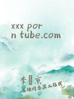xxx porn tube.com