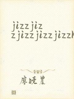 jizzjizzjizzjizzjizzkizzjizzjizz