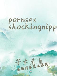 pornsexshockingnipples