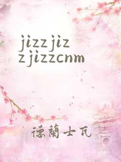 jizzjizzjizzcnm