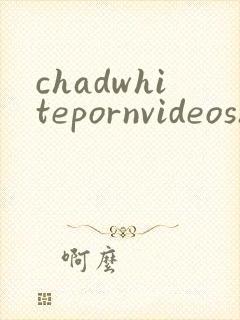 chadwhitepornvideoshd