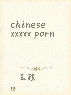 chinesexxxxx porn
