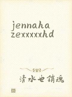 jennahazexxxxxhd
