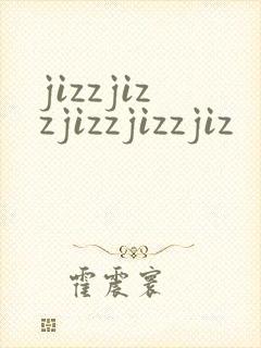 jizzjizzjizzjizzjiz