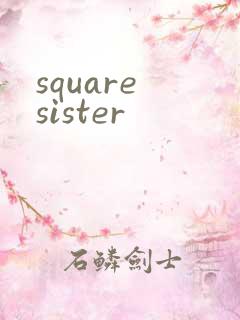 square sister