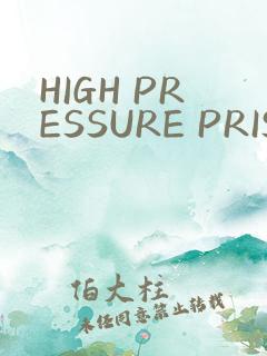 HIGH PRESSURE PRISON