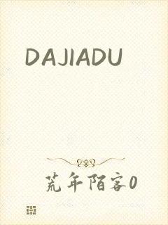 DAJIADU