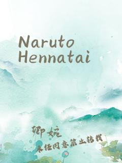 Naruto Hennatai