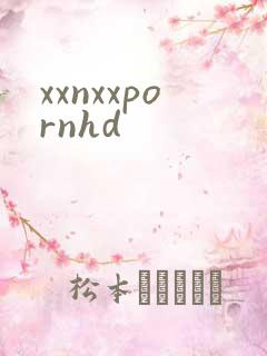 xxnxxpornhd