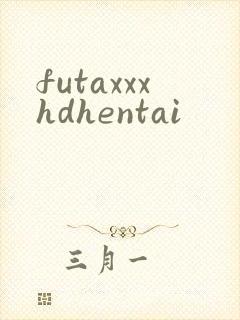 futaxxxhdhentai