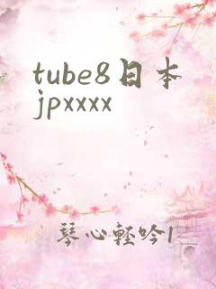 tube8日本jpxxxx
