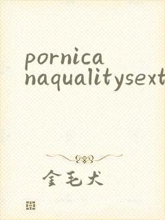 pornicanaqualitysextube
