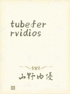 tubeferrvidios
