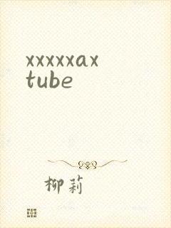 xxxxxaxtube