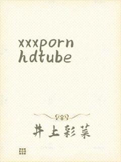 xxxpornhdtube