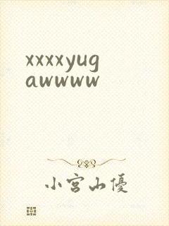xxxxyugawwww